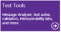 Test Tools Message Analyzer, test suites, validators, interoperability labs, and more