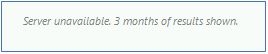 Screenshot shows the message Server unavailable. 3 months of results shown.