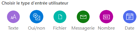 Capture d’écran des types d’entrées utilisateur&nbsp;: texte, oui/non, fichier, e-mail, numéro et date.